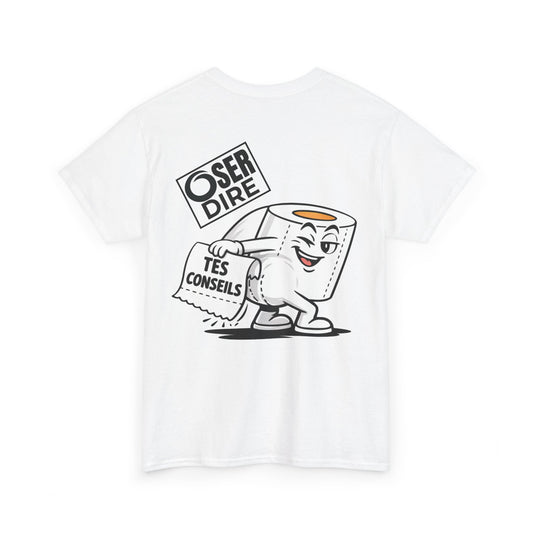 T-Shirt Blanc "Tes conseils tu peux te torcher avec"