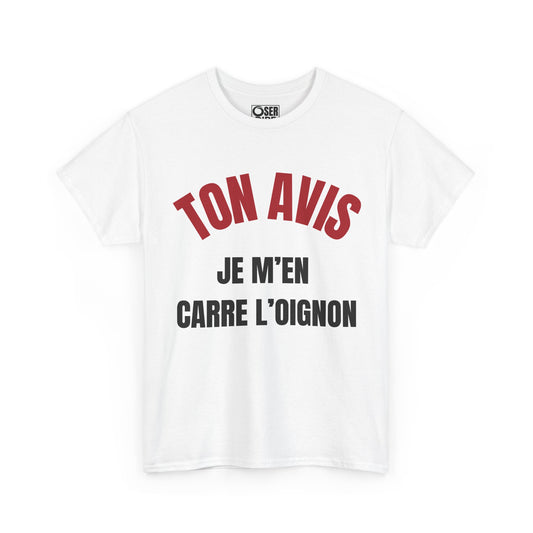 T-shirt Blanc "Ton avis je m'en carre l'oignon"