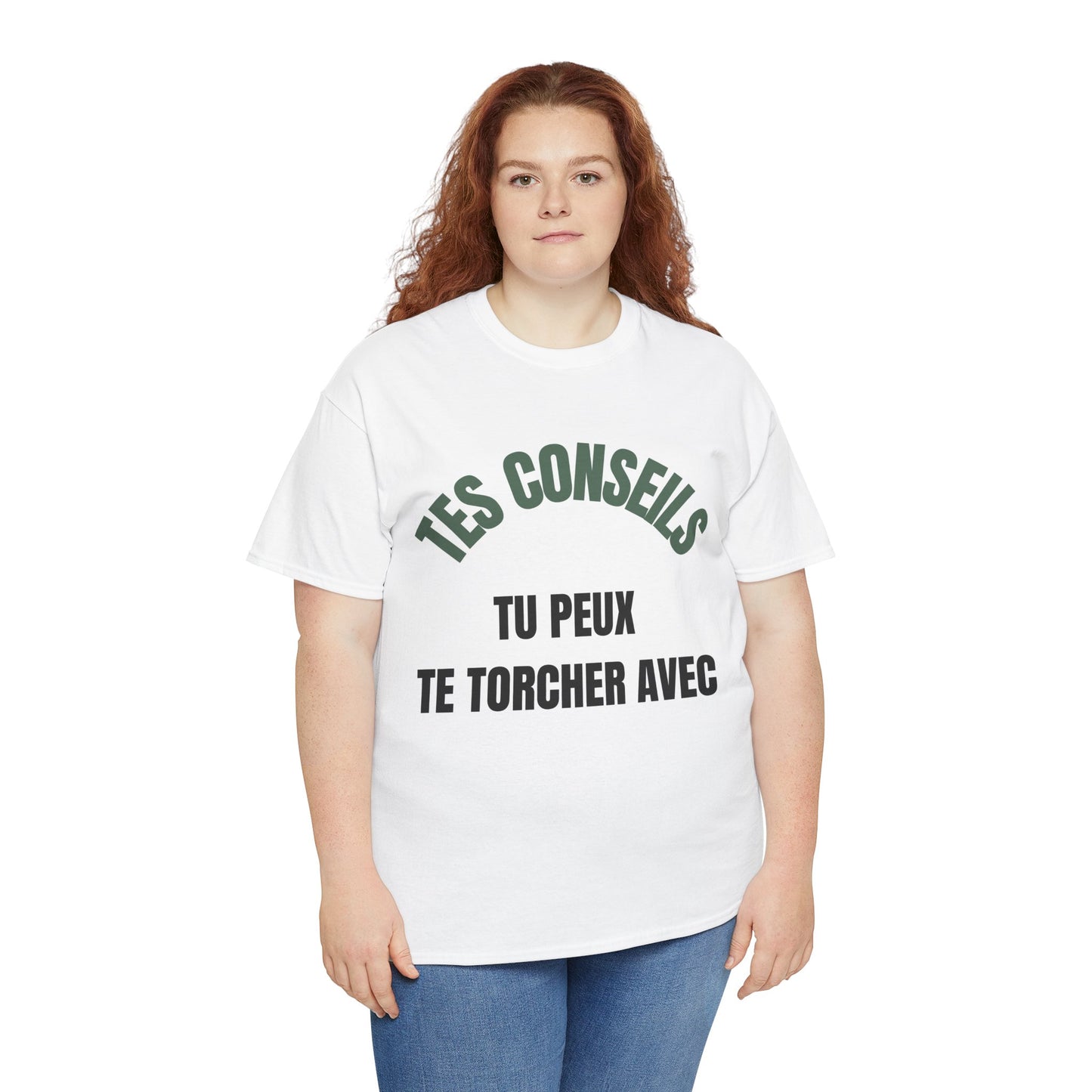 T-Shirt Blanc "Tes conseils tu peux te torcher avec"