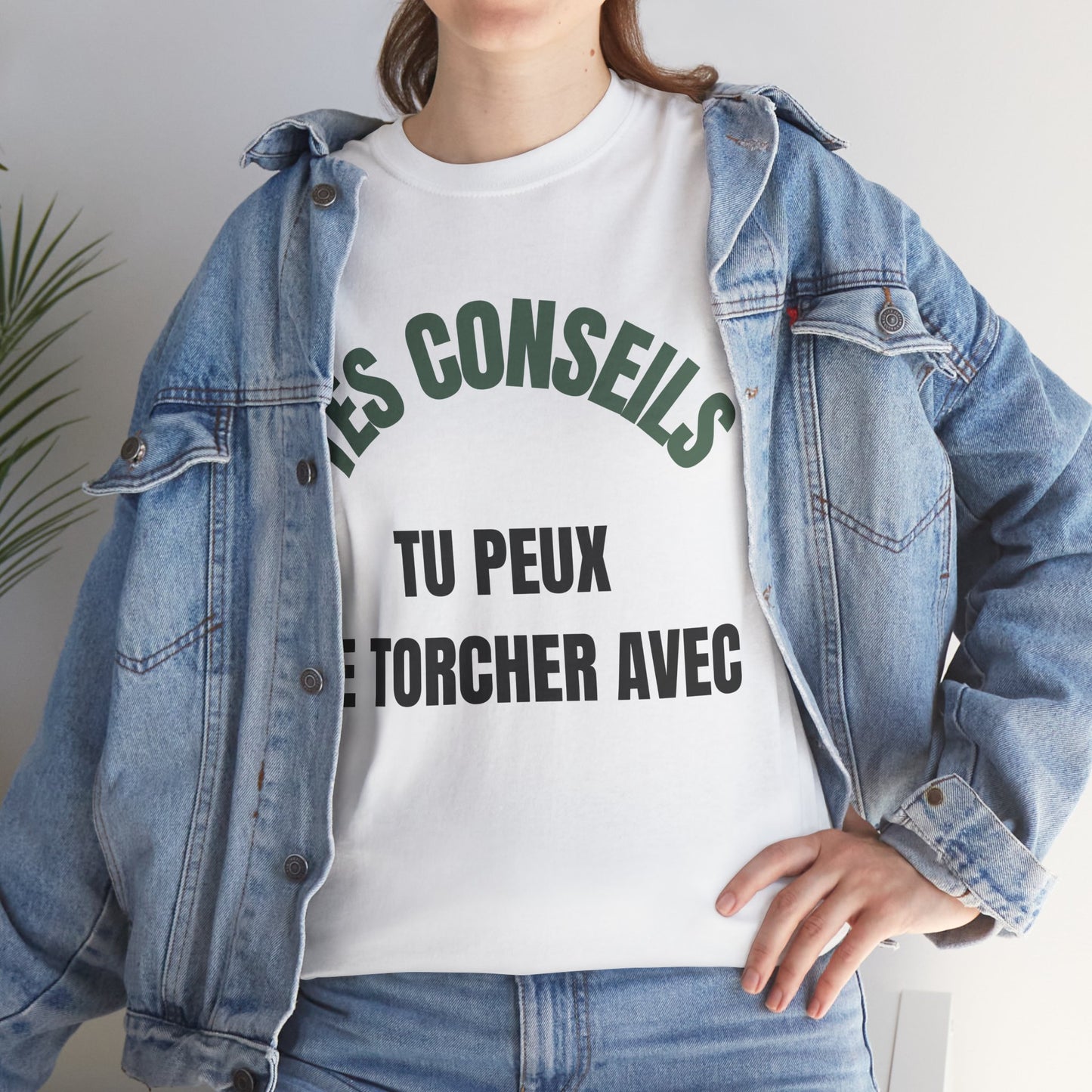 T-Shirt Blanc "Tes conseils tu peux te torcher avec"