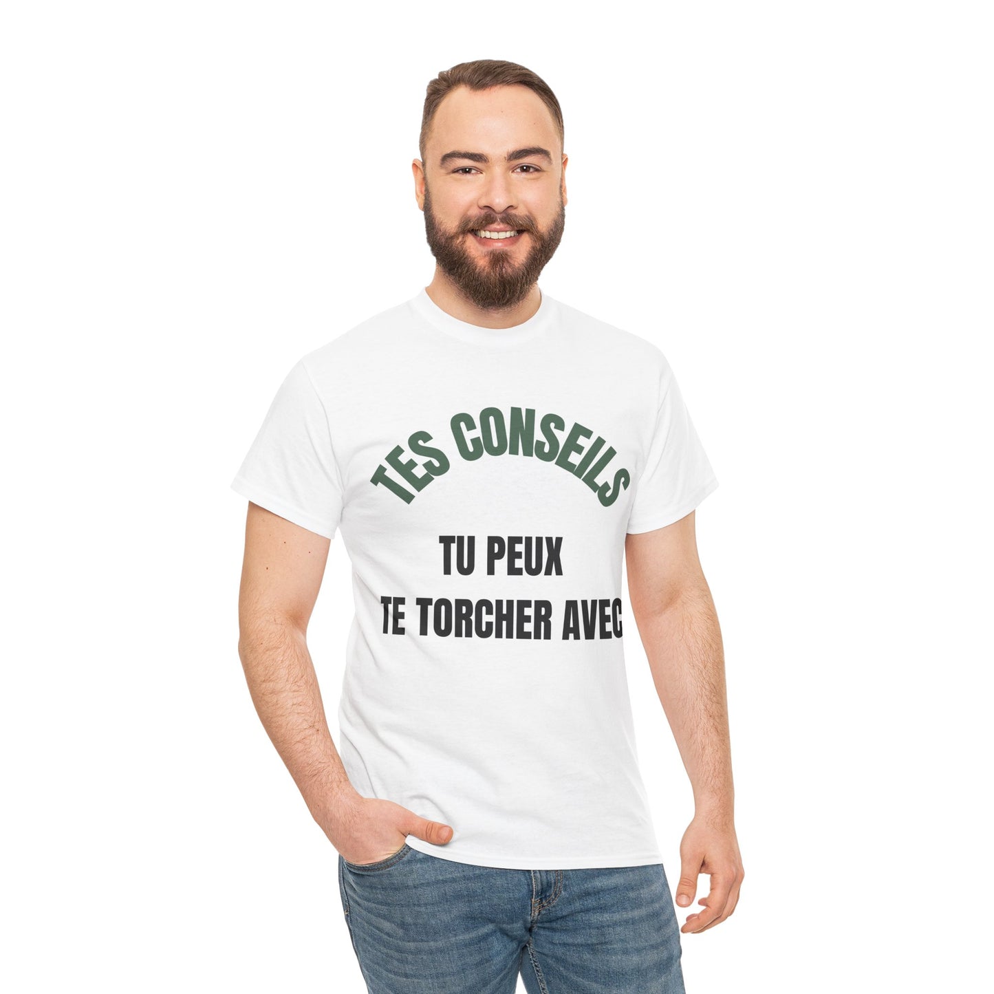 T-Shirt Blanc "Tes conseils tu peux te torcher avec"